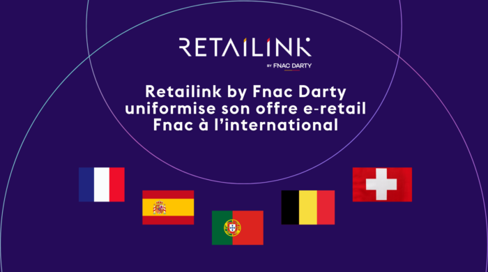 Visuel Retailink by Fnac Darty uniformise son offre e‑retail à l’international pour simplifier les stratégies multi-marchés des marques avec la Fnac